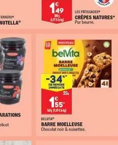 ferrero nutella®  fraise  149  300  16.97€  nouveau  belvita  barre moelleuse  -34*  de remise immediate  2  155  160k  belvita  barre moelleuse chocolat noir & noisettes.  les pâtissades crepes natur