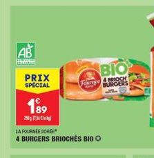 AB  ZER  Lant  PRIX SPÉCIAL  189  25(7,54 kg  LA FOURNÉE DOREE  4 BURGERS BRIOCHÉS BIO O  BIO  Furry 4 BROCH BURGERS 