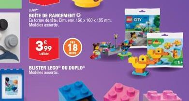 LEGO®  BOITE DE RANGEMENT Ⓒ  En forme de tête. Dim, env. 160 x 160 x 185 mm. Modèles assortis.  399  Labiator  18  HOIS  BLISTER LEGO® OU DUPLO® Modèles assortis.  CITY 