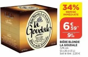 bine  bière  yah goudale  neule  antienne  ferment  34%  remise immédiate  659  9%8  bière blonde la goudale 7,2% vol.  12 x 25 cl (3 l) soit le litre : 2,20 € 