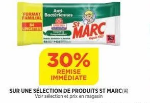 64 lingettes  anti- format bactériennes familial  marc  30%  remise immédiate  sur une sélection de produits st marc(14)  voir sélection et prix en magasin 