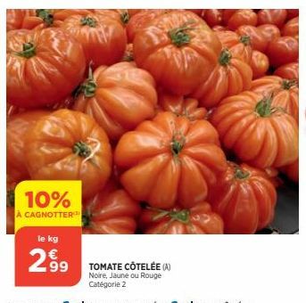 10%  À CAGNOTTER¹  le kg  299 