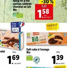 bjorg les p'tits curieux tablette chocolat au lait  bio  143  farine de blé origine france  125g  1.69  tkg-1,52 €  sondey  bio jaffa  cake  bange  176685  soft cake à l'orange  bio  -30%  2.27  7.58 