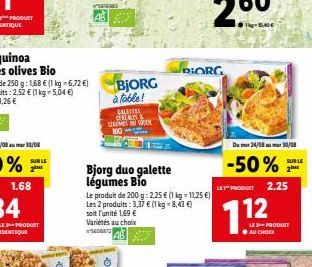 LE-PRODUCT  SUR LE  BjORG à table!  GALETES CELEN & LEGOMES DU SOLE BIO  Bjorg duo galette légumes Bio  Le produit de 200 g: 2,25 € (1 kg-11,25 €) Les 2 produits: 3,37 € (1 kg = 8,43 €) soit l'unité 1