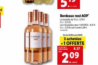 BORDEAUX EN  DE  Bordeaux rosé AOP*  La bouteille de 75 cl : 2,79 € (1L-3,72€)  Les 4 bouteilles dont 1 OFFERTE: 8,37 € (1 L-2,79 €) soit l'unité 2,09 €  Du 34/08 mar 30/08  3 achetées  +1 OFFERTE  |L