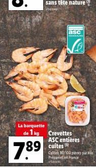 La barquette de 1 kg  7.8⁹  asc  Crevettes ASC entières cuites (5)  Calibre 80/100 pieces parkin Préparées en France 140X 