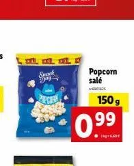 snack day  popcorn  popcorn salé  01635  150 g  99  ● 1kg-5.60€ 