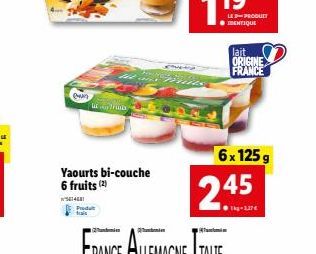 Pan  Produt  trun  Yaourts bi-couche 6 fruits (2)  561468!  LED-PRODUCT IDENTIQUE  lait ORIGINE FRANCE  6x 125g  2.45  ●kg-1.27€ 