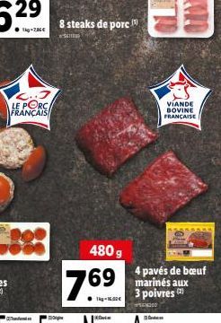 L..J LE PORC. FRANÇAIS  8 steaks de porc  W SERING  480 g  769  1kg-16.00€  VIANDE BOVINE FRANÇAISE  4 pavés de bœuf marinés aux 3 poivres (2) 