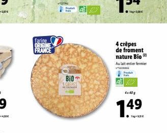 farine ORIGINE  FRANCE  Produt frais  Bio  CREPES  Pes  44  -200€  4 crêpes de froment nature Bio (2)  Au lait entier fermier 500G Produ tra  4x 40 g  149 