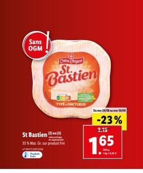 Sans OGM  St Bastien (3)  wang  33 % Mat. Gr. sur produit fimi  149171/3E12256  Produt  trais  Chene Augent  Bastien  TYPE ONCTUEUX  Dum24/08 30/08  -23%  2.15  165  18.25€ 