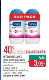 duo pack  sanex  sanex  %  40e remise immediate  déodorant sanex variétés assorties dans la gamme biome protect antitation ou natur  protect bamboo  a partir de 2 x 50 ml  remise immédiate en caisse d