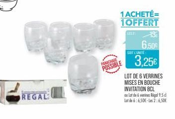 REGAL  PANACHAGE  POSSIBLE  1ACHETÉ= 1OFFERT  17:13  6.50€  SONT L'UNITÉ  3,25€  LOT DE 6 VERRINES MISES EN BOUCHE INVITATION 8CL  ou lat de 6 venines Regal 9.5d Lot de 6:6,50€-Les 2:6,50€ 