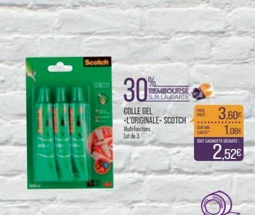 Scotch  30%  COLLE GEL -L'ORIGINALE-SCOTCH  Multifonctions Lot de 3  REMBOURSE SUR LA CARTE  PAX 3,60€ SUMA 1,08€  CARTE  SO CAGNOTTE DECUTE  2.52€ 