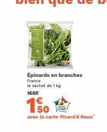 Épinards en branches  France le sachet de 1 kg  1€65  150  €  avec la carte Picard & Nous' 