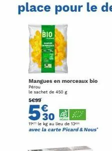 bio  margue  mangues en morceaux bio pérou le sachet de 450 g  5€99  €  530  11 le kg au lieu de 13 avec la carte picard & nous" 