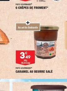 pays gourmand  6 crêpes de froment*  au selde guérande  349  3401  110.36  pays gourmand  caramel au beurre sale 