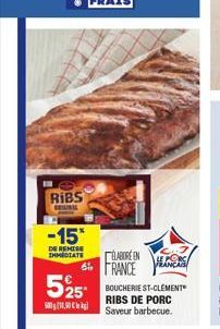 RIBS  ORIGINAL  -15*  DE REMISE  IMMEDIATE ELABORE EN 6FRANCE FRANÇAI  LE PORC  5225  5001450kg  BOUCHERIE ST-CLEMENT RIBS DE PORC Saveur barbecue. 