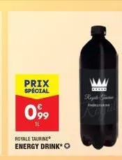 prix special  099  1l  royale taurine energy drink*  *****  havas 