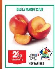 DÈS LE MARDI 23/08  259 F  La  FRANCE  NECTARINES  Monday  FRANCE 