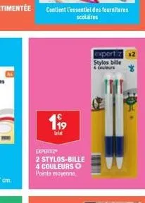 contient l'essentiel des fournitures scolaires  199  la lat  expertiz  2 stylos-bille 4 couleurs o pointe moyenne.  expertiz x2 stylos bille 4 couleurs 