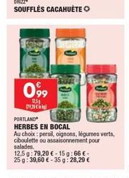 099  12,5  12  PORTLAND  HERBES EN BOCAL  Au choix: persil, oignons, légumes verts,  ciboulette ou assaisonnement pour salades. 