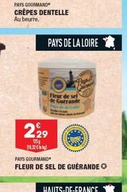 PAYS GOURMAND  CRÊPES DENTELLE Au beurre.  11.12  2,29  125g  PAYS DE LA LOIRE  Fleur de sel de Guerande  PAYS GOURMAND  FLEUR DE SEL DE GUERANDE O 