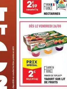 259 f  la  prix  special  dès le vendredi 26/08  2€  12,38  france  nectarines  monday  france  labore en france  panier de yoplait yaourt sur lit de fruits 