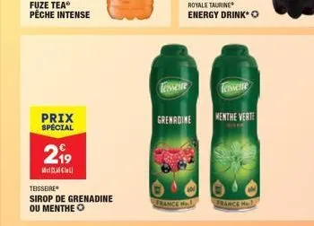 fuze teaⓡ pêche intense  prix special  219  mel call  teisseire  sirop de grenadine ou menthe o  francen  royale taurine energy drink*  essere tessere  grenadine menthe verte  france m 