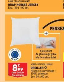 L-D fo-particip  FUROFE  899 OREILLERO  Ajustement  du garnissage grâce à la fermeture éclair  HOME CREATION LIVING  Housse et garnissage: 100% polyester.  Env. 60 x 60 cm. 