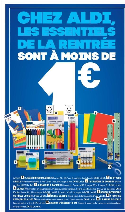 CHEZ ALDI, LES ESSENTIELS DE LA RENTRÉE SONT À MOINS DE  €  7  1  expert z  30 Styten & bitte  A  FSC 3  expertiz  2 Crayons de couleur  en de  FSC 4  crayons  a papier  Bitis de colle  10  GOGLE  10 