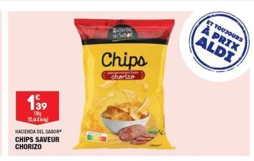 139  110  (1244  HACIENDA DEL SABOR CHIPS SAVEUR CHORIZO  Chips  chorizo  Federa  ET TOUJOURS  À PRIX ALDI 