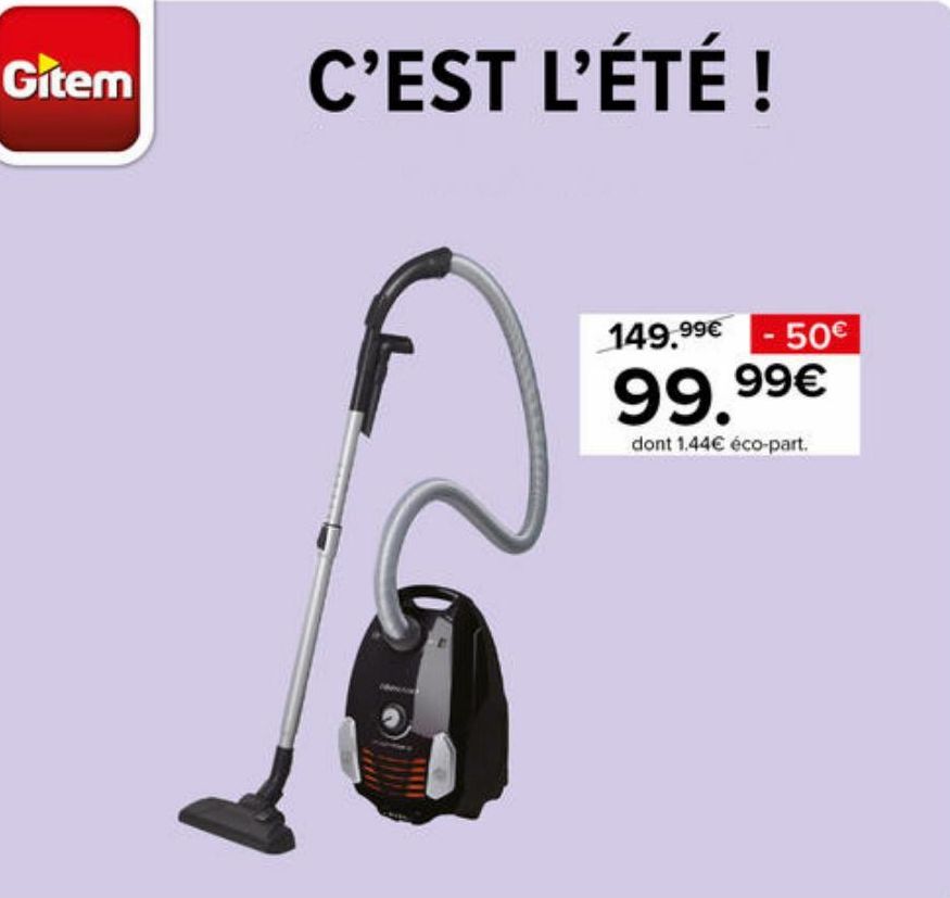 Gitem  C'EST L'ÉTÉ !  149.99€ - 50€  99.99€  dont 1.44€ éco-part.  