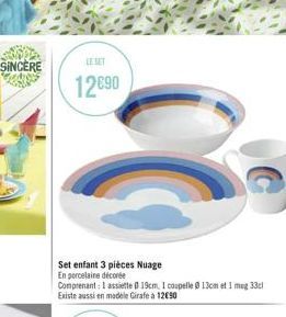 SINCERE Gedion  LESET  12€90  Set enfant 3 pièces Nuage  En porcelaine décorée  Comprenant: 1 assiette 0 19cm, I coupelle 0 13cm et 1 mug 33cl Existe aussi en modele Girafe à 12€90 