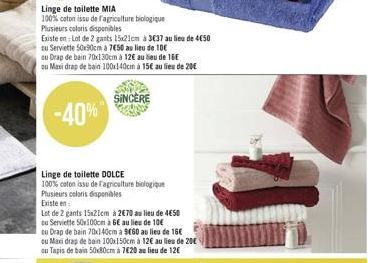 ou Drap de bain 70x130cm à 12€ au lieu de 16€  ou Maxi drap de bain 100x140cm à 15€ au lieu de 20€  -40%  Linge de toilette DOLCE  100% coton issu de l'agriculture biologique Plusieurs coloris disponi