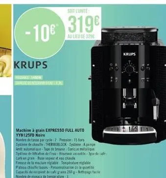 - 10€  krups  machine à grain expresso full auto yy8125fd noire  soit l'unite:  319€  au lieu de 3206  krups 