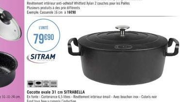 Plusieurs produits à des prix différents Exemple: Casserole 16 cm à 16€90  L'UNITE  79 €90  SITRAM  CERTADO 