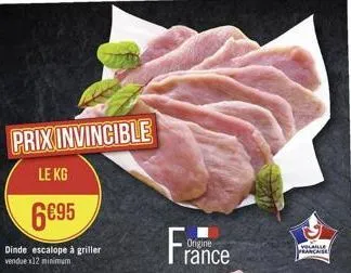 prix invincible  le kg  6€95  dinde escalope à griller vendue x12 minimum  origine  rance  evolaille  française 