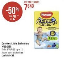 -50%  2⁰  SOIT PAR 2 L'UNITÉ:  7649  Culottes Little Swimmers HUGGIES  HUGGIES  www  HE 