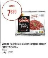lunite  7€20  600 g  le kg 12000  2 charal  happy  family 