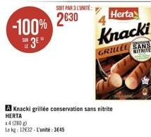 -100% SUE 3€  x4 (280)  Le kg: 12€32-L'unité: 3645  SOIT PAR 3 L'UNITÉ:  2030  A Knacki grillée conservation sans nitrite HERTA  Herta  Knacki  GRILLEE SANS 