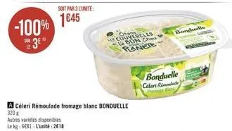 -100%  su 3⁰  le  soit par 3 l'unité  1€45  acéleri remoulade fromage blanc bonduelle  320g  autres variétés disponibles le kg: 6681-l'unité:2€18  brems couvercles bon che planete  bonduelle calert ri