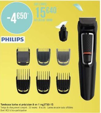 -4€50  PHILIPS  15640  NU LIESI DE VINO  Tondeuse barbe et précision 8 en 1 mg 3730-15  Temps de chargement complet. 16 heures 8 outils Lames en acier auto affilées Dont C10 d'éco-participation 