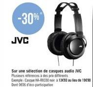 JVC  Sur une sélection de casques audio JVC Plusieurs références à des prix differents  Exemple: Casque HA-RX330 noir à 13E83 au lieu de 1990 Dont OEOS d'éco-participation 