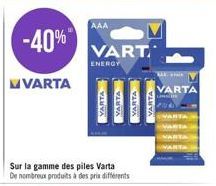 -40%  MVARTA  AAA  Sur la gamme des piles Varta De nombreux produits à des prix différents  VART.  ENERGY  VARTA  VARTA VARTA  VARTA  Ak ste  VARTA 