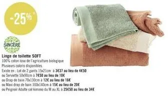 sincere  linge de toilette soft  100% coton issu de l'agriculture biologique  plusieurs coloris disponibles  existe en: lot de 2 gants 15x21cm à 3637 au lieu de 4€50  ou serviette 50x90cm a 7€50 au li
