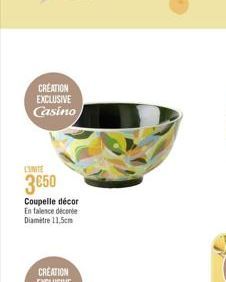 CREATION EXCLUSIVE Casino  3050  Coupelle décor En falence décorée Diamètre 11,5cm  