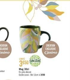 CUNITE  3650  SINCERE  Mug 30cl  En grès décoré  Existe aussi Bol 13cm à 3€90  CREATION EXCLUSIVE Casino 