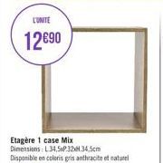 L'UNITE  12€90  Etagère 1 case Mix Dimensions: L34,5xP.32.34.5cm Disponible en coloris gris anthracite et naturel 