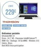 lunite  229€  thomson  ecran 14,1 trionage 5450  ram 4 go  ordinateur portable ultrabook neo 14  ecran: 14,1" hd - processeur intel celeron ram 4 go - stockage: 64 go emmc-windows 10 s coloris blanc  